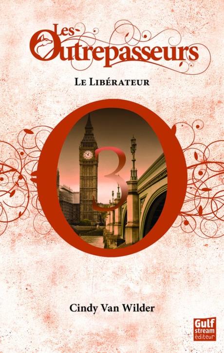 Les Outrepasseurs, Tome 3: Le Libérateur de Cindy Van Wilder