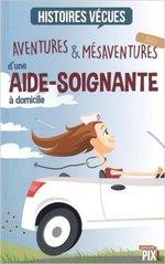 Aventures & mésaventures d'une aide-soignante à domicile de Magali et Florent Catanzaro