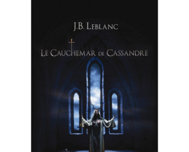 Le cauchemar de Cassandre (J.B. Leblanc)