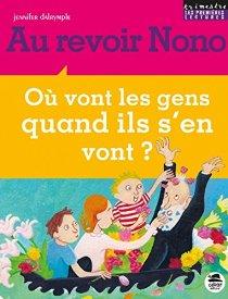 Au revoir Nono : où vont les gens quand ils s'en vont ? - Oskar Editeur