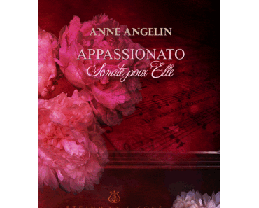 Appassionato Tome 1, Sonate pour Elle ⋆ Anne ANGELIN