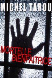 Chronique de lecture : Mortelle Bienfaitrice par Michel Tarou