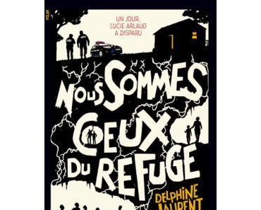 Nous sommes ceux du Refuge – Delphine Laurent