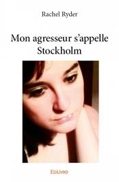 Mon agresseur s'appelle Stockholm (Rachel Ryder)