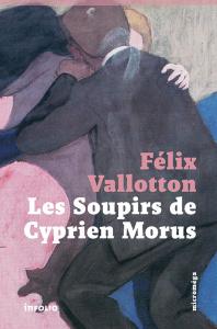 [V] Les Soupirs de Cyprien Morus de Félix Vallotton