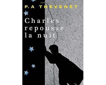 CHARLES REPOUSSE LA NUIT : UN ROMAN DE PIERRE ADRIEN THEVENET