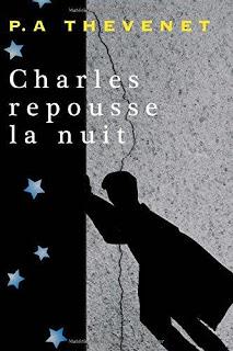 CHARLES REPOUSSE LA NUIT : UN ROMAN DE PIERRE ADRIEN THEVENET