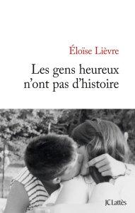 Les gens heureux n’ont pas d’histoire – Eloïse Lièvre