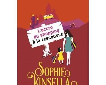 Chronique Lecture n°64 : L'accro Du Shopping A La Rescousse  ( Sophie Kinsella )