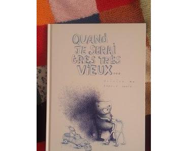Quand je serai très très vieux... Olivier Ka & Carole Chaix