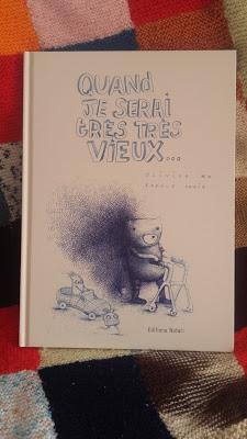 Quand je serai très très vieux... Olivier Ka & Carole Chaix