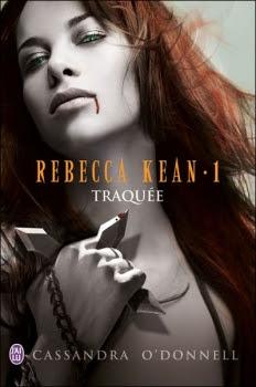 Rebecca Kean, tome 1 : Traquée de Cassandra O'Donnell