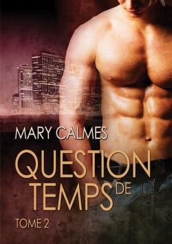 Question de temps : Tome 02 | Mary Calmes