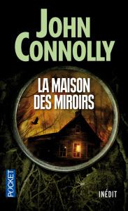 John Connolly – La Maison des miroirs ** John Connolly – La Maison des miroirs **