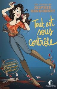 Sophie Henrionnet / Le tumultueux quotidien d’Olympe McQueen, tome 1 : Tout est sous contrôle