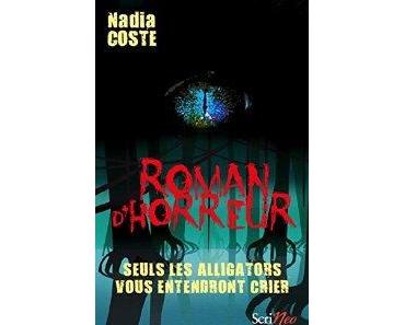 Seuls les alligators vous entendront crier – Nadia COSTE