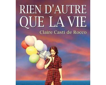 Rien d’autre que la vie ⋆ Claire CASTI DE ROCCO
