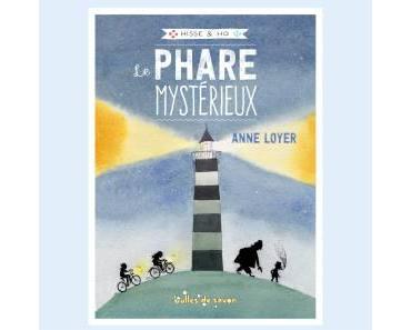 Hisse et Ho t1, Le phare mystérieux, d’Anne Loyer