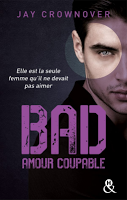 Bad, tome 3 : Amour coupable de Jay Crownover