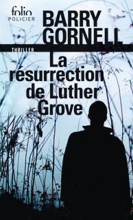 La résurrection de Luther Grove - Barry Gornell - Folio policier