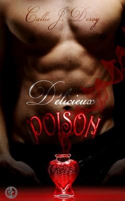 Délicieux poison (Callie J. Deroy)
