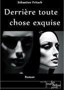 Derrière toute chose exquise