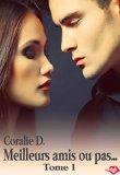 Meilleurs amis ou pas… #1 – Coralie D. Meilleurs amis ou pas… #1 – Coralie D.