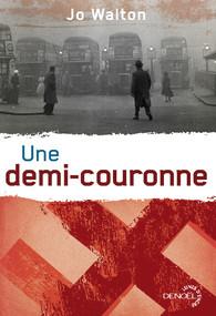 Une demi-couronne - Jo Walton - Subtil Changement : Tome 3