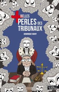 Les plus belles perles des tribunaux de Dominique Many