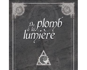 Du Plomb à la Lumière – Anthologie