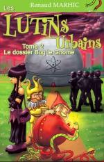 Les lutins urbains - Tome 2 : Le dossier Bug le Gnome / Tome 3 : Les lutins noirs - Renaud Marhic