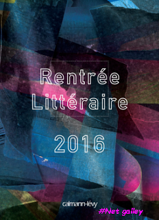 Rentrée Littéraire 2016 - Edition Calmann-Levy