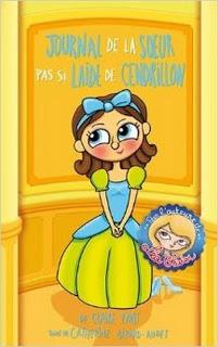 L'envers des contes de fée, tome 1 : Journal de la soeur pas si laide de Cendrillon de Catherine Girard-Audet et Claire Pyatt