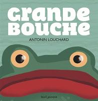 Les lectures de Charlotte (17) : Grande bouche - Antonin Louchard