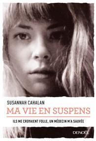 Ma vie en suspens.Susannah Cahalan.Editions Denoël.375 pa...