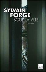 Sous la ville de Sylvain Forge