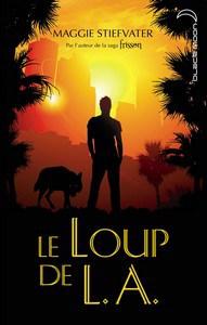 Maggie Stiefvater / Le loup de L.A.
