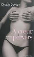 A coeur Pervers - Octavie Delvaux