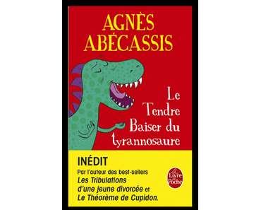 Le Tendre Baiser du tyrannosaure, Agnès Abécassis