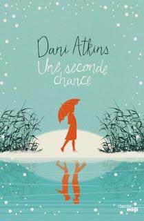 Une seconde Chance.Dani Atkins.Editions Le Cherche Midi.3...