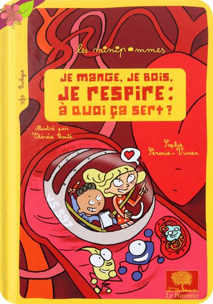 Je mange, je bois, je respire : à quoi ça sert ? de Sophie Séronie-Vivien et Thérèse Bonté - éditions Le Pommier