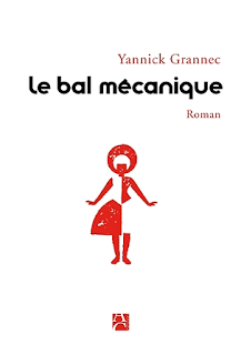 News : Le bal mécanique - Yannick Grannec (Anne Carrière)