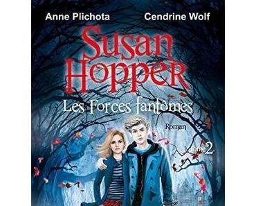 Susan Hopper, tome 2 : les forces fantômes (Anne Plichota/Cendrine Wolf)