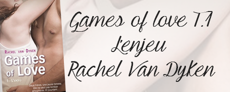 Games of love T.1: L’enjeu de Rachel Van Dyken