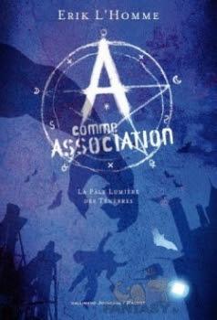 A comme Association, tome 1 - La pâle lumière des ténèbres A comme Association, tome 1 - La pâle lumière des ténèbres