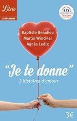 Je te donne de Agnès Ledig, Baptiste Beaulieu et Martin Winckler