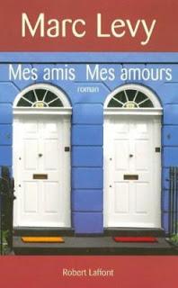 Mes amis, mes amours.Marc Levy.Editions Robert Laffont.41...