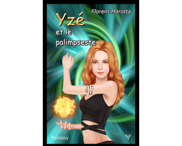 Yzé et le palimpseste, Florent Marotta