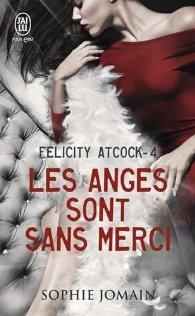 Felicity Atcock, tome 4 : Les anges sont sans merci de Sophie Jomain