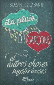 Susane Colasanti / La pluie, les garçons et autres choses mystérieuses